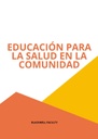 EDUCACIÓN PARA LA SALUD EN LA COMUNIDAD