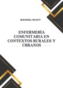 ENFERMERÍA COMUNITARIA EN CONTEXTOS RURALES Y URBANOS