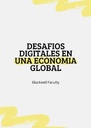 DESAFIOS DIGITALES EN UNA ECONOMIA GLOBAL
