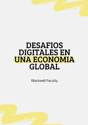 DESAFIOS DIGITALES EN UNA ECONOMIA GLOBAL