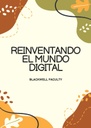 REINVENTANDO EL MUNDO DIGITAL