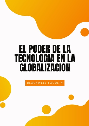 EL PODER DE LA TECNOLOGIA EN LA GLOBALIZACION
