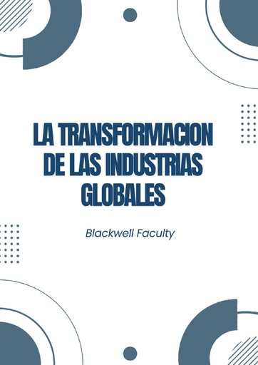 LA TRANSFORMACION DE LAS INDUSTRIAS GLOBALES