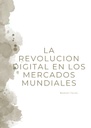 LA REVOLUCION DIGITAL EN LOS MERCADOS MUNDIALES