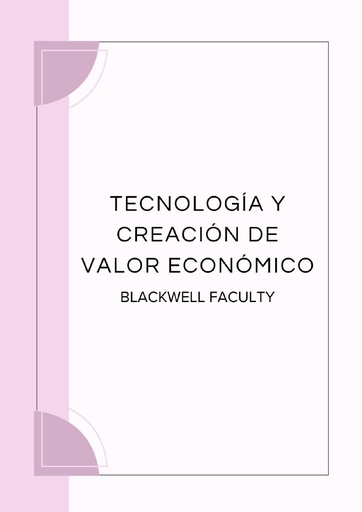 TECNOLOGÍA Y CREACIÓN DE VALOR ECONÓMICO