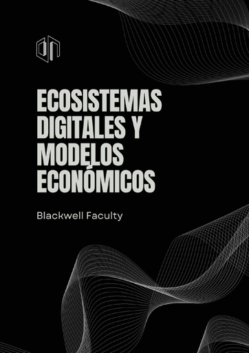 ECOSISTEMAS DIGITALES Y MODELOS ECONÓMICOS