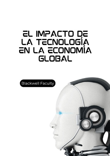 EL IMPACTO DE LA TECNOLOGÍA EN LA ECONOMÍA GLOBAL