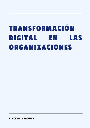 TRANSFORMACIÓN DIGITAL EN LAS ORGANIZACIONES
