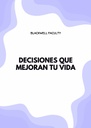 DECISIONES QUE MEJORAN TU VIDA