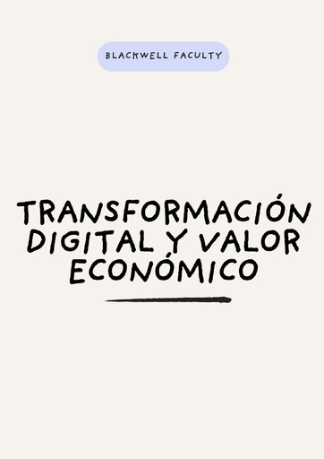 TRANSFORMACIÓN DIGITAL Y VALOR ECONÓMICO