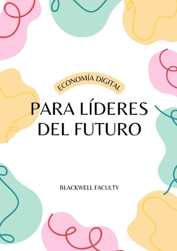 ECONOMÍA DIGITAL PARA LÍDERES DEL FUTURO