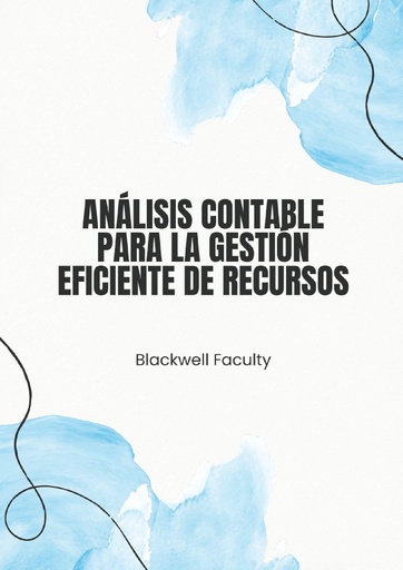 ANÁLISIS CONTABLE PARA LA GESTIÓN EFICIENTE DE RECURSOS