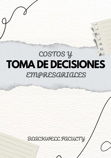 COSTOS Y TOMA DE DECISIONES EMPRESARIALES