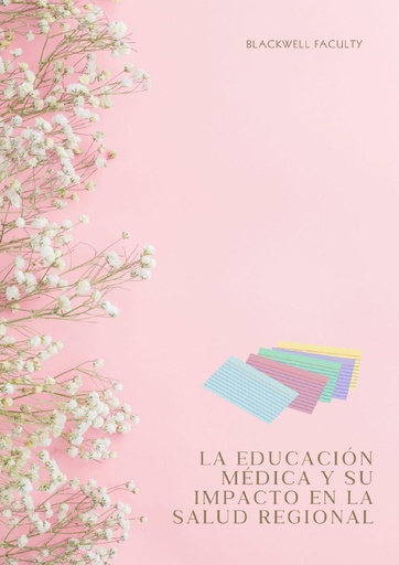 LA EDUCACIÓN MÉDICA Y SU IMPACTO EN LA SALUD REGIONAL