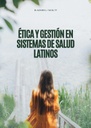 ÉTICA Y GESTIÓN EN SISTEMAS DE SALUD LATINOS
