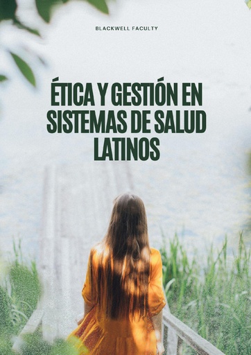 ÉTICA Y GESTIÓN EN SISTEMAS DE SALUD LATINOS