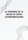 LA ECONOMÍA DE LA SALUD EN PAÍSES LATINOAMERICANOS