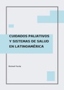 CUIDADOS PALIATIVOS Y SISTEMAS DE SALUD EN LATINOAMÉRICA