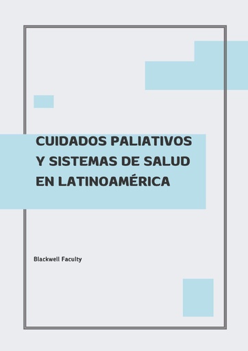 CUIDADOS PALIATIVOS Y SISTEMAS DE SALUD EN LATINOAMÉRICA