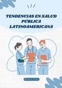 TENDENCIAS EN SALUD PÚBLICA LATINOAMERICANA