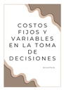 COSTOS FIJOS Y VARIABLES EN LA TOMA DE DECISIONES