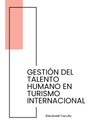 GESTIÓN DEL TALENTO HUMANO EN TURISMO INTERNACIONAL
