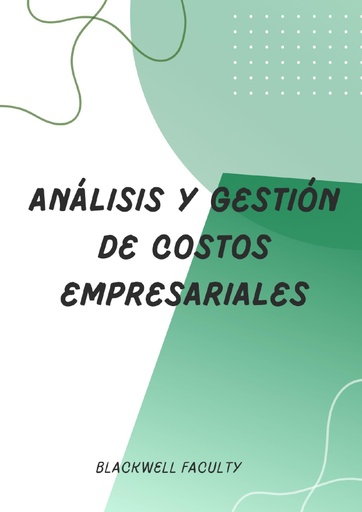 ANÁLISIS Y GESTIÓN DE COSTOS EMPRESARIALES
