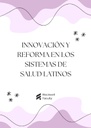 INNOVACIÓN Y REFORMA EN LOS SISTEMAS DE SALUD LATINOS