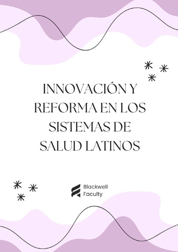INNOVACIÓN Y REFORMA EN LOS SISTEMAS DE SALUD LATINOS