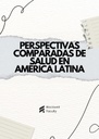 PERSPECTIVAS COMPARADAS DE SALUD EN AMÉRICA LATINA