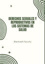 DERECHOS SEXUALES Y REPRODUCTIVOS EN LOS SISTEMAS DE SALUD