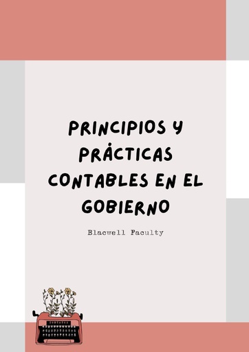 PRINCIPIOS Y PRÁCTICAS CONTABLES EN EL GOBIERNO