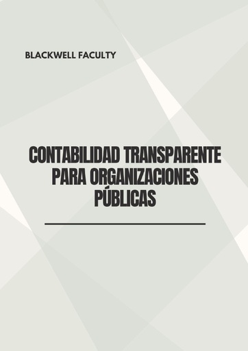 CONTABILIDAD TRANSPARENTE PARA ORGANIZACIONES PÚBLICAS