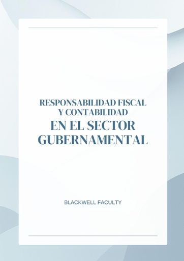 RESPONSABILIDAD FISCAL Y CONTABILIDAD EN EL SECTOR GUBERNAMENTAL