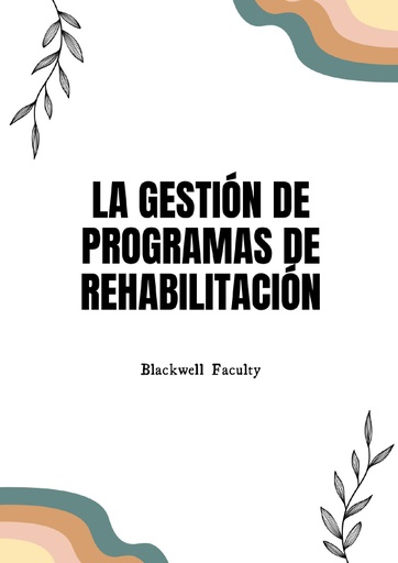 LA GESTIÓN DE PROGRAMAS DE REHABILITACIÓN