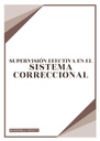 SUPERVISIÓN EFECTIVA EN EL SISTEMA CORRECCIONAL
