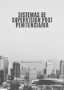 SISTEMAS DE SUPERVISIÓN POST PENITENCIARIA