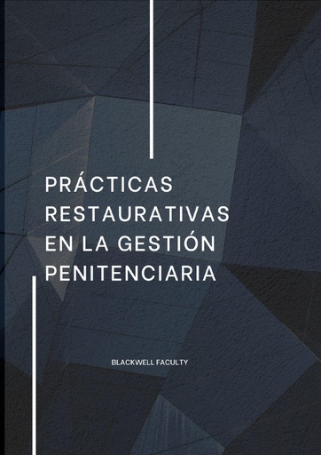 PRÁCTICAS RESTAURATIVAS EN LA GESTIÓN PENITENCIARIA