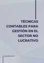 TÉCNICAS CONTABLES PARA GESTIÓN EN EL SECTOR NO LUCRATIVO