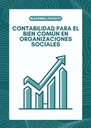 CONTABILIDAD PARA EL BIEN COMÚN EN ORGANIZACIONES SOCIALES