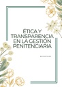 ÉTICA Y TRANSPARENCIA EN LA GESTIÓN PENITENCIARIA