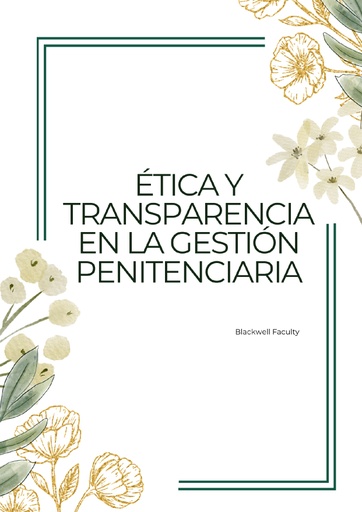ÉTICA Y TRANSPARENCIA EN LA GESTIÓN PENITENCIARIA