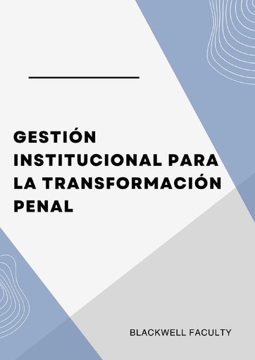 GESTIÓN INSTITUCIONAL PARA LA TRANSFORMACIÓN PENAL