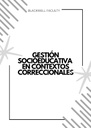 GESTIÓN SOCIOEDUCATIVA EN CONTEXTOS CORRECCIONALES