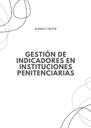 GESTIÓN DE INDICADORES EN INSTITUCIONES PENITENCIARIAS