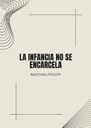 LA INFANCIA NO SE ENCARCELA