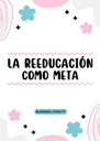 LA REEDUCACIÓN COMO META