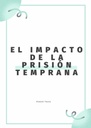EL IMPACTO DE LA PRISIÓN TEMPRANA