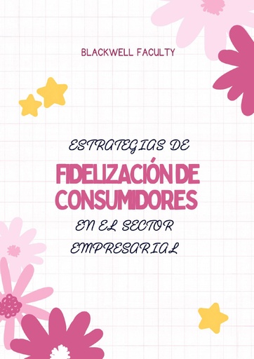 ESTRATEGIAS DE FIDELIZACIÓN DE CONSUMIDORES EN EL SECTOR EMPRESARIAL