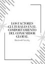 LOS FACTORES CULTURALES EN EL COMPORTAMIENTO DEL CONSUMIDOR GLOBAL